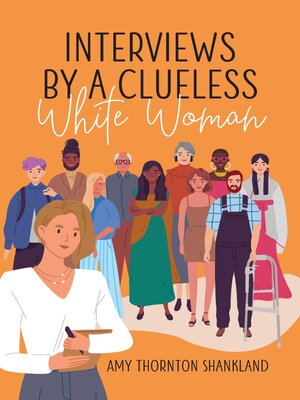 cover image of Interviews by a Clueless White Woman